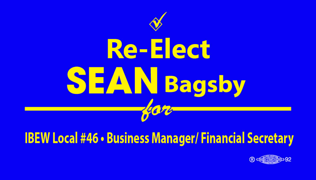 Re-Elect Sean Bagsby for IBEW Local #46 Business Manager / Financial Secretary